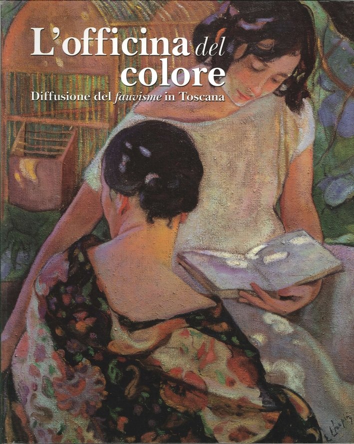 L'officina del colore. Diffusione del fauvisme in Toscana. Catalogo della … | Immagine principale
