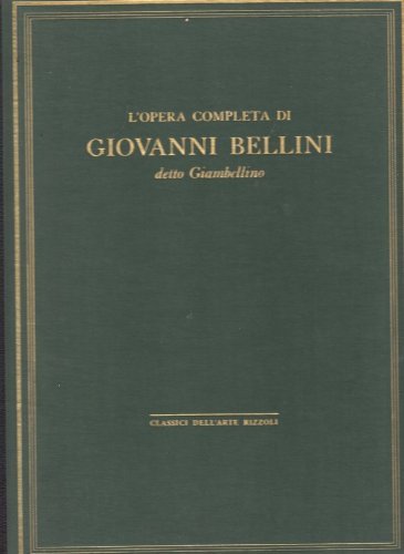 L'opera completa di Giovanni Bellini detto Giambellino