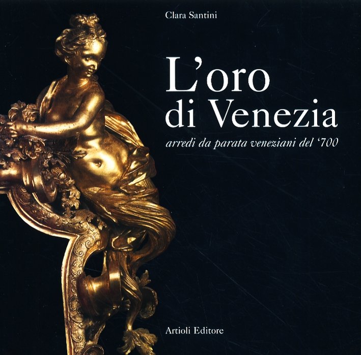 L'Oro di Venezia. Arredi Da Parata Veneziani del '700