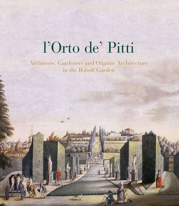 L'Orto De' Pitti. Architetti, Giardinieri e Architetture Vegetali nel Giardino …