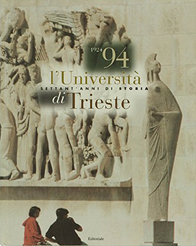 L'Universita' di Trieste. Settant'Anni di Storia 1924/94.