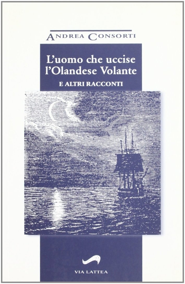 L'uomo che uccise l'Olandese Volante e altri racconti