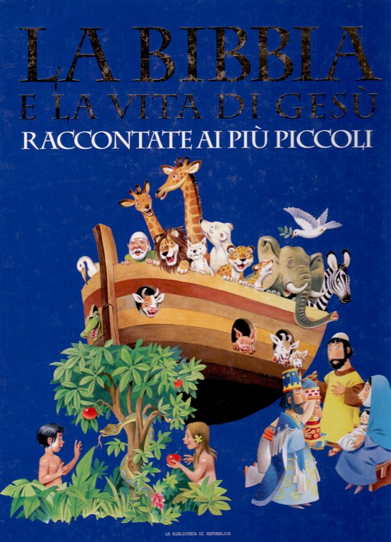 La Bibbia e la vita di Gesu raccontate ai piu piccoli