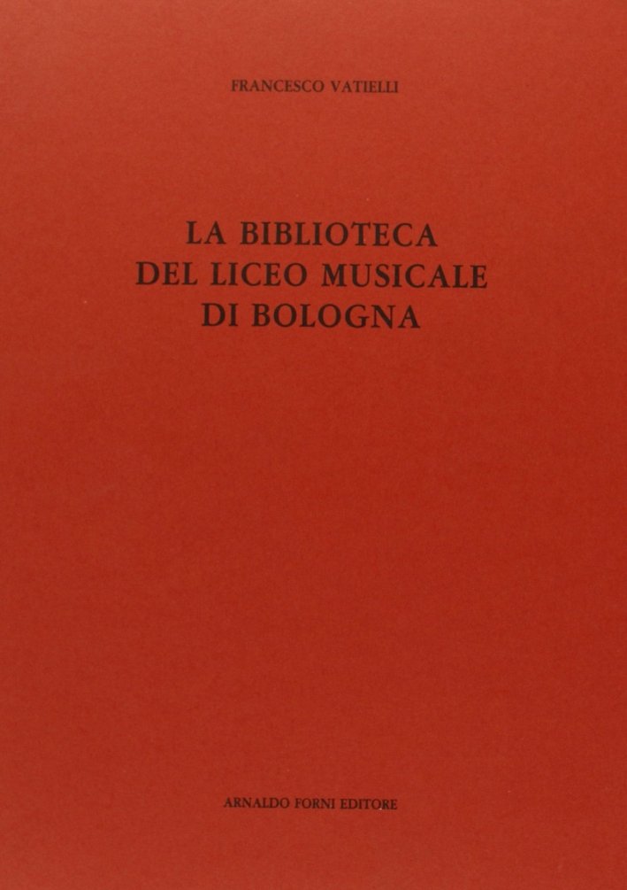 La biblioteca del Liceo musicale di Bologna (rist. anast. 1917)