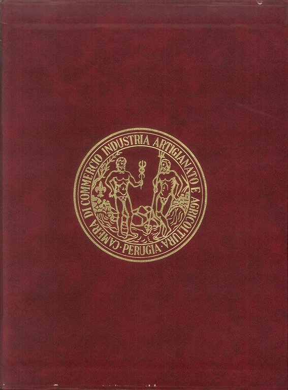 La Camera di Commercio di Perugia 1835-1995. Centosessant'Anni di Esperienza al Servizio della Comunità.
