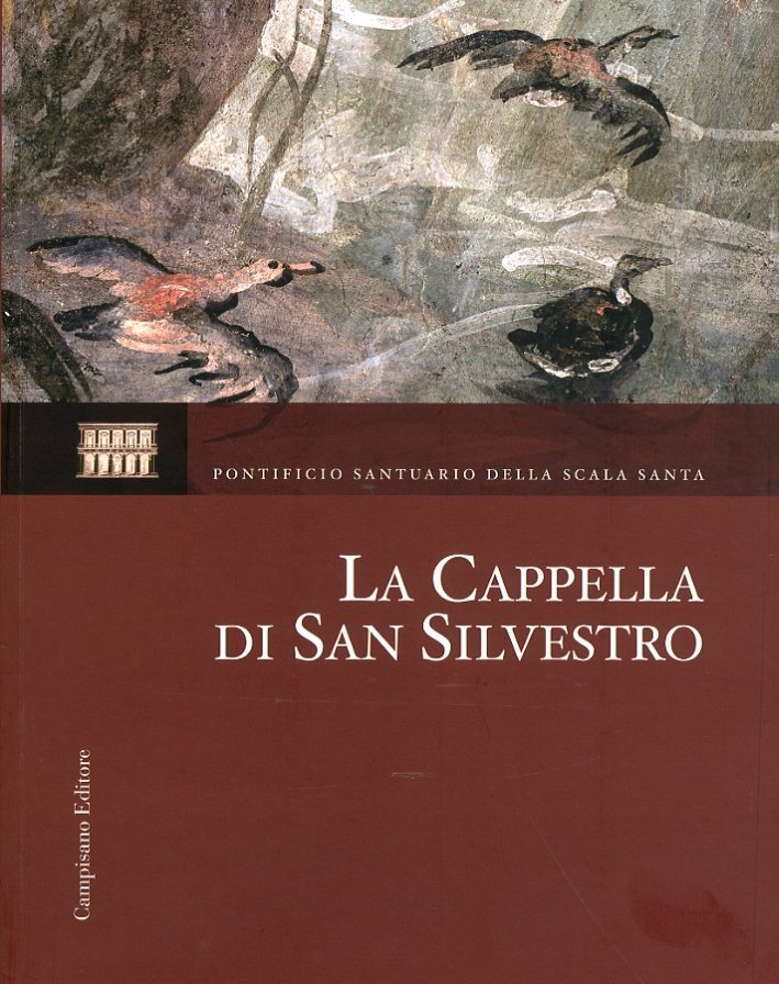La Cappella di San Silvestro. Le Indagini, il Restauro, la …