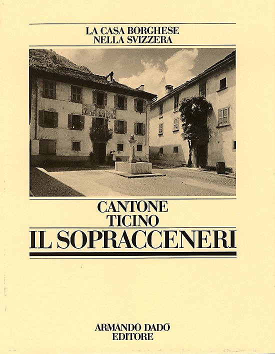 La casa borghese nella Svizzera. Cantone Ticino: il sopracceneri
