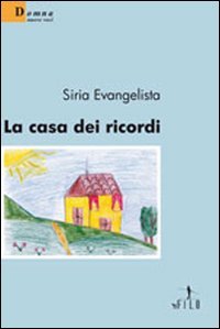 La casa dei ricordi, Roma, Gruppo Albatros Il Filo, 2009