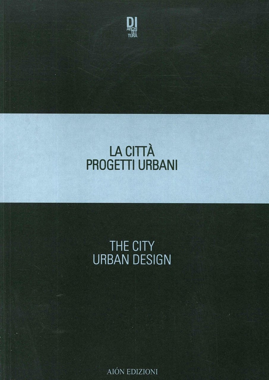 La Città Progetti Urbani 2018. The City Urban Design 2018