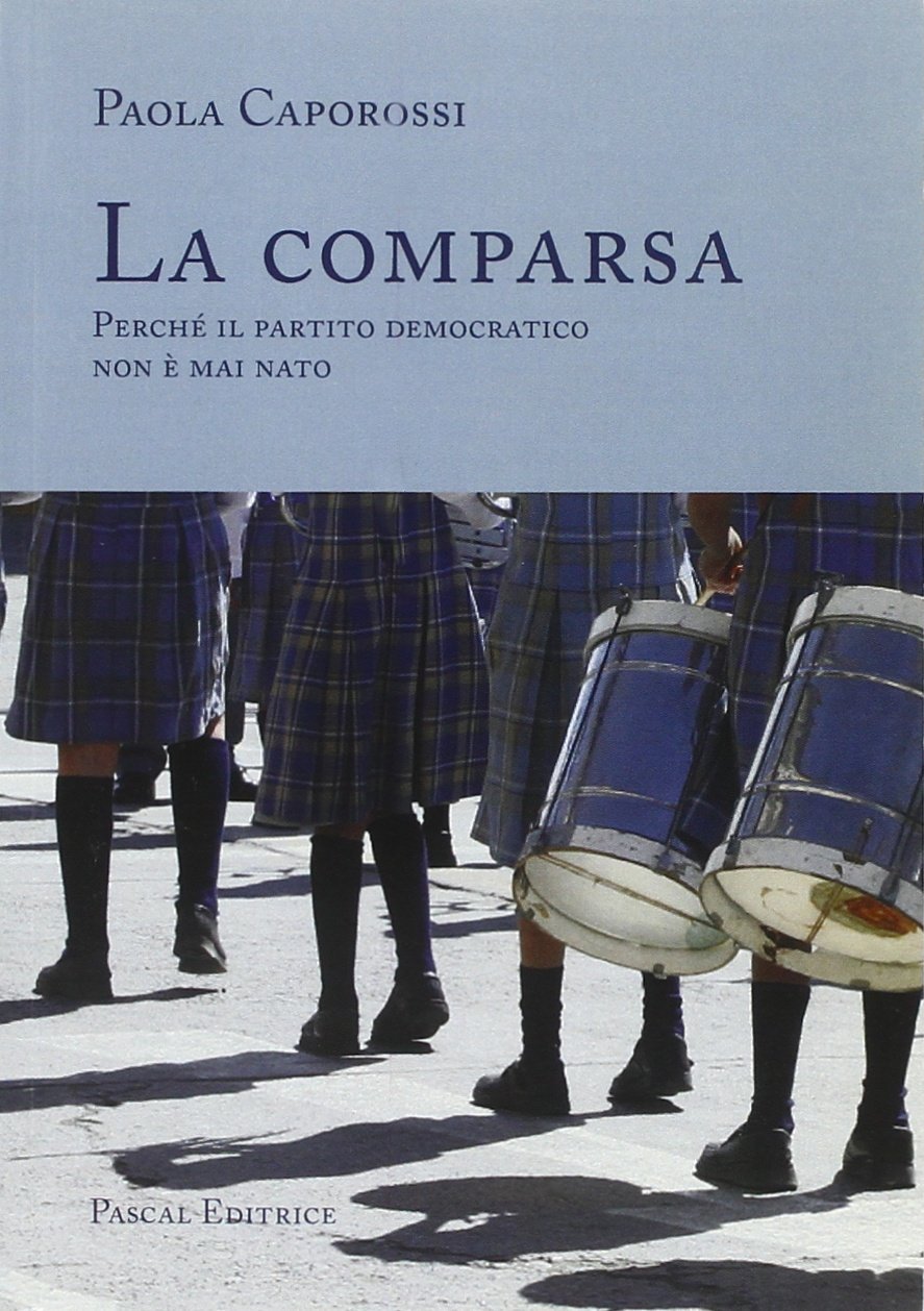 La comparsa. Perché il partito democratico non è mai nato