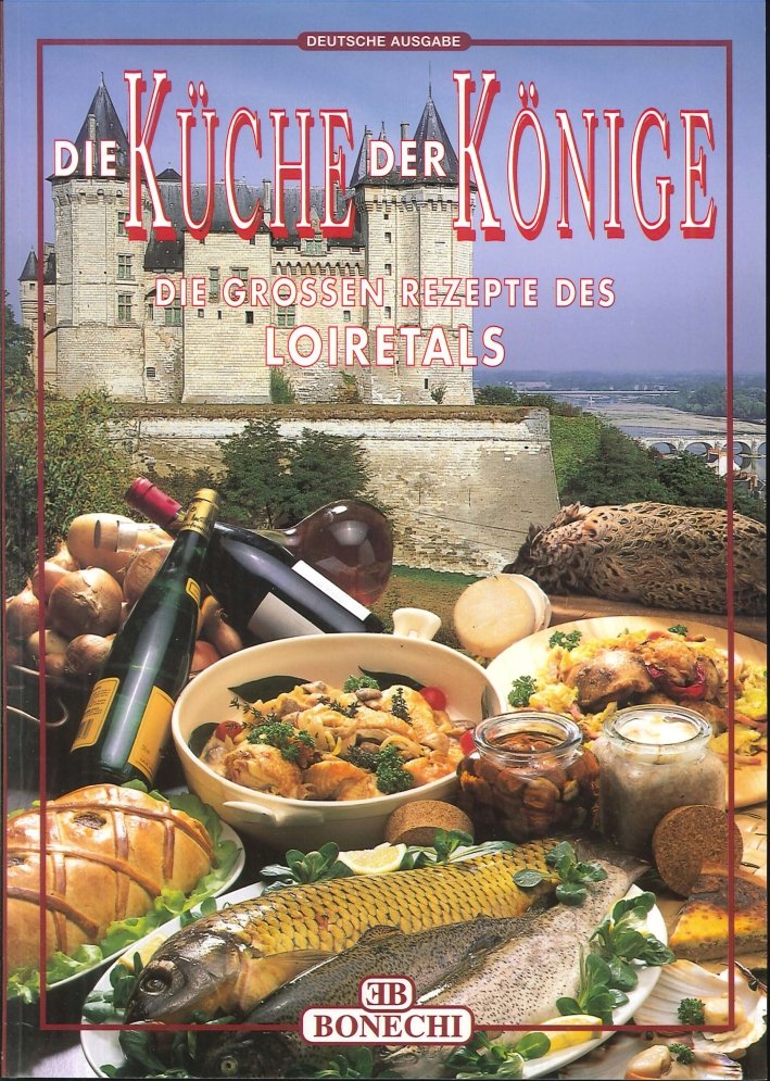 La Cucina dei Re. Valle della Loira. [German Ed.]