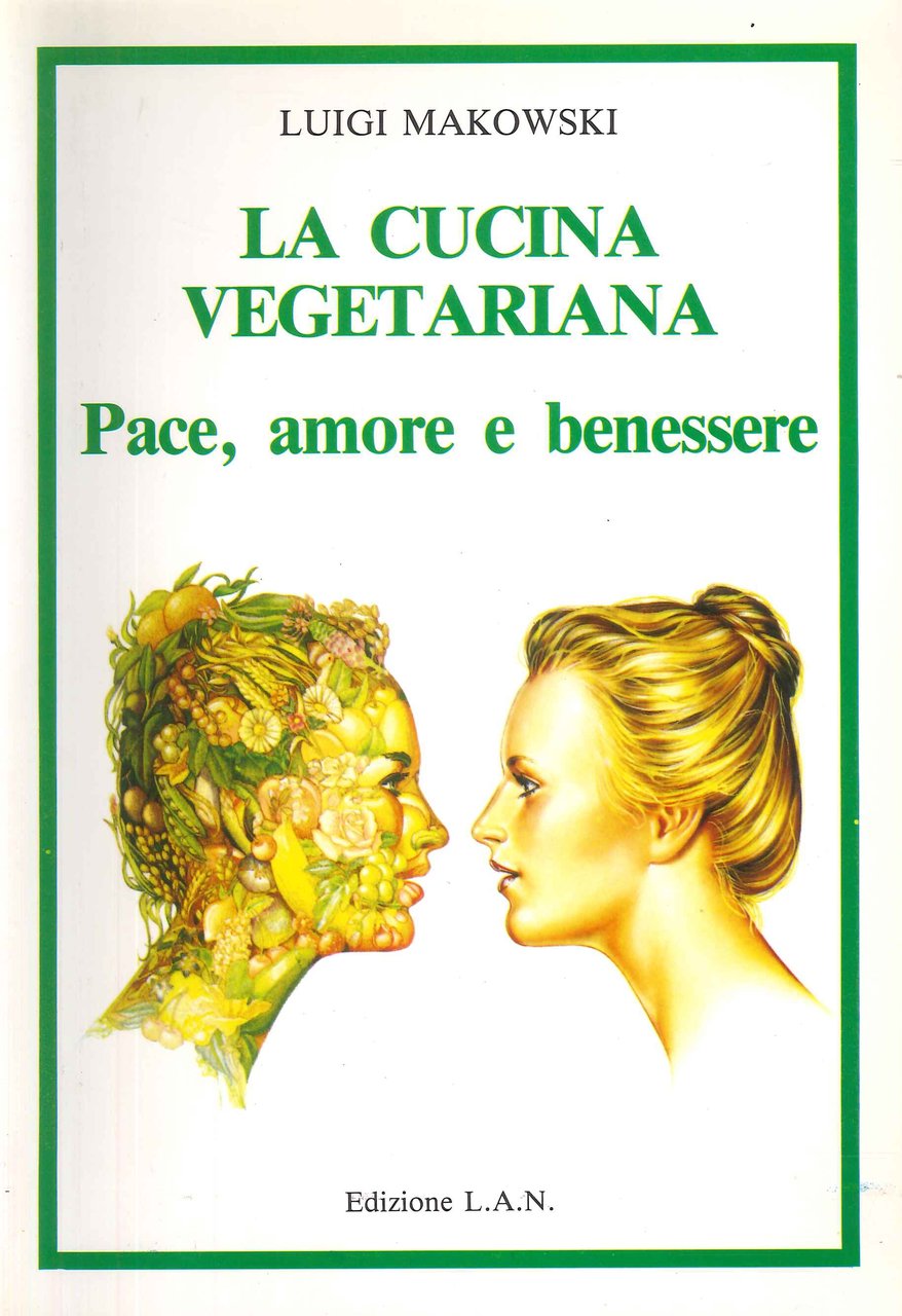 La Cucina Vegetariana. Pace, Amore e Benessere., 1900