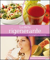 La dieta rigenerante. Consigli e ricette, Parma, Food Editore, 2008