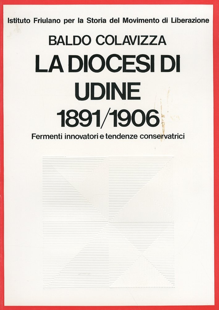 La diocesi di Udine 1891-1906. Fermenti innovatori e tendenze conservatrici