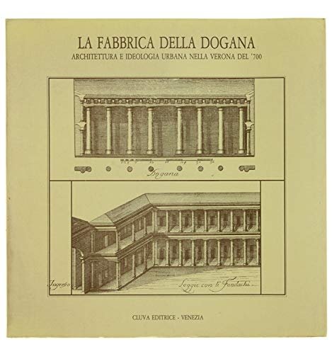 La fabbrica della dogana: architettura e ideologia urbana nella verona … | Immagine principale