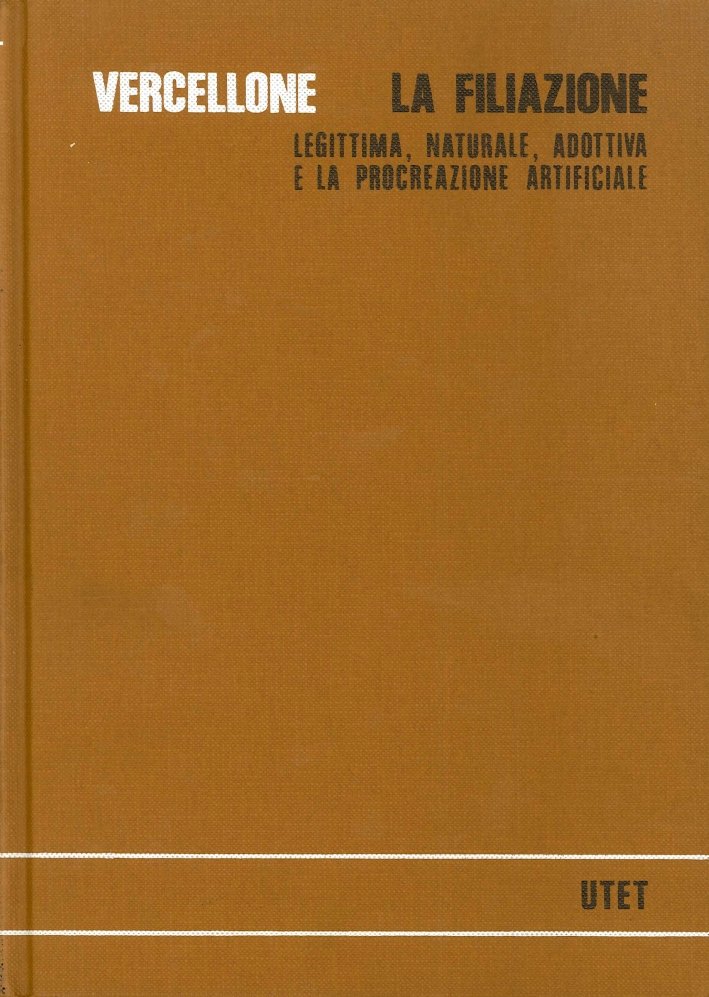 La Filiazione. Legittima, Naturale, Adottiva e la Procreazione Artificiale