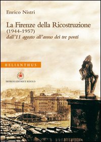 La Firenze della ricostruzione (1944-1957). Dall'11 agosto all'anno dei tre …