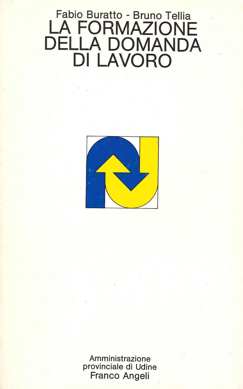 La Formazione della Domanda di Lavoro, Milano, Franco Angeli, 1985