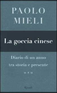La goccia cinese. Diario di un anno tra storia e …