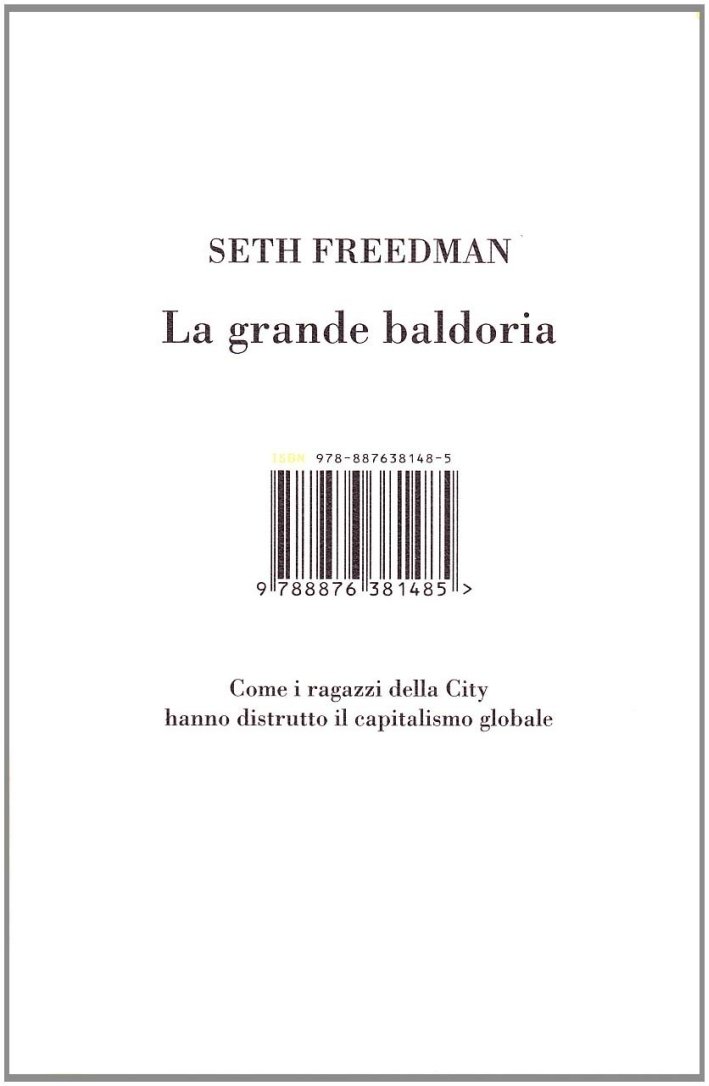 La grande baldoria. Come i ragazzi della city hanno distrutto …