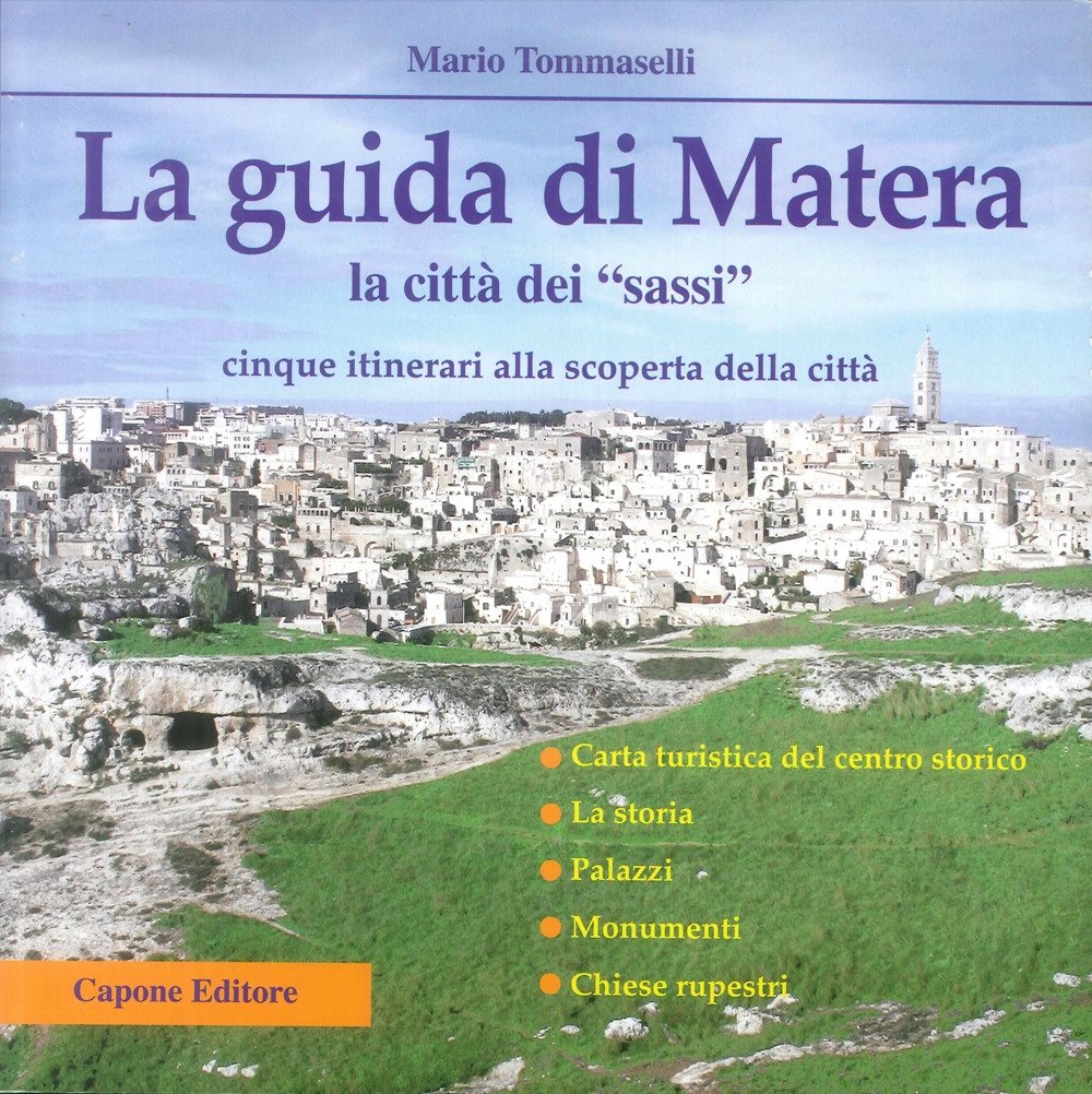 La guida di Matera. La città dei sassi. Cinque itinerari …