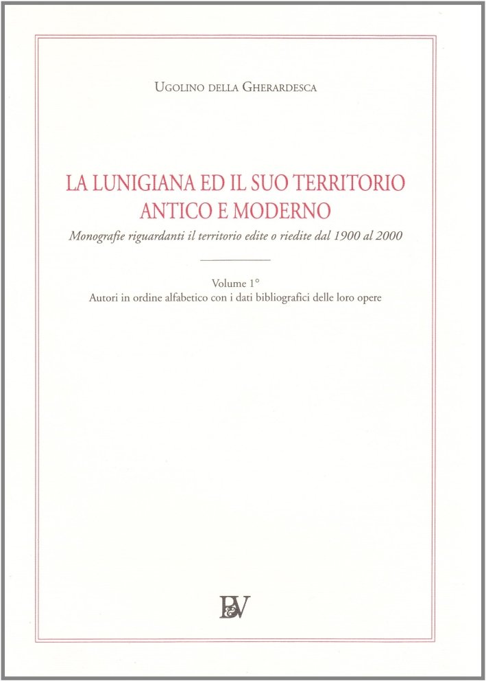 La Lunigiana ed il suo territorio antico e moderno. 1