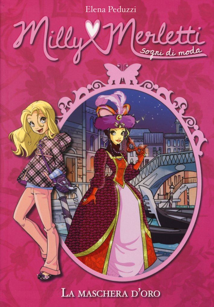 La maschera d'oro. Milly Merletti. Sogni di moda, Novara, Istituto …