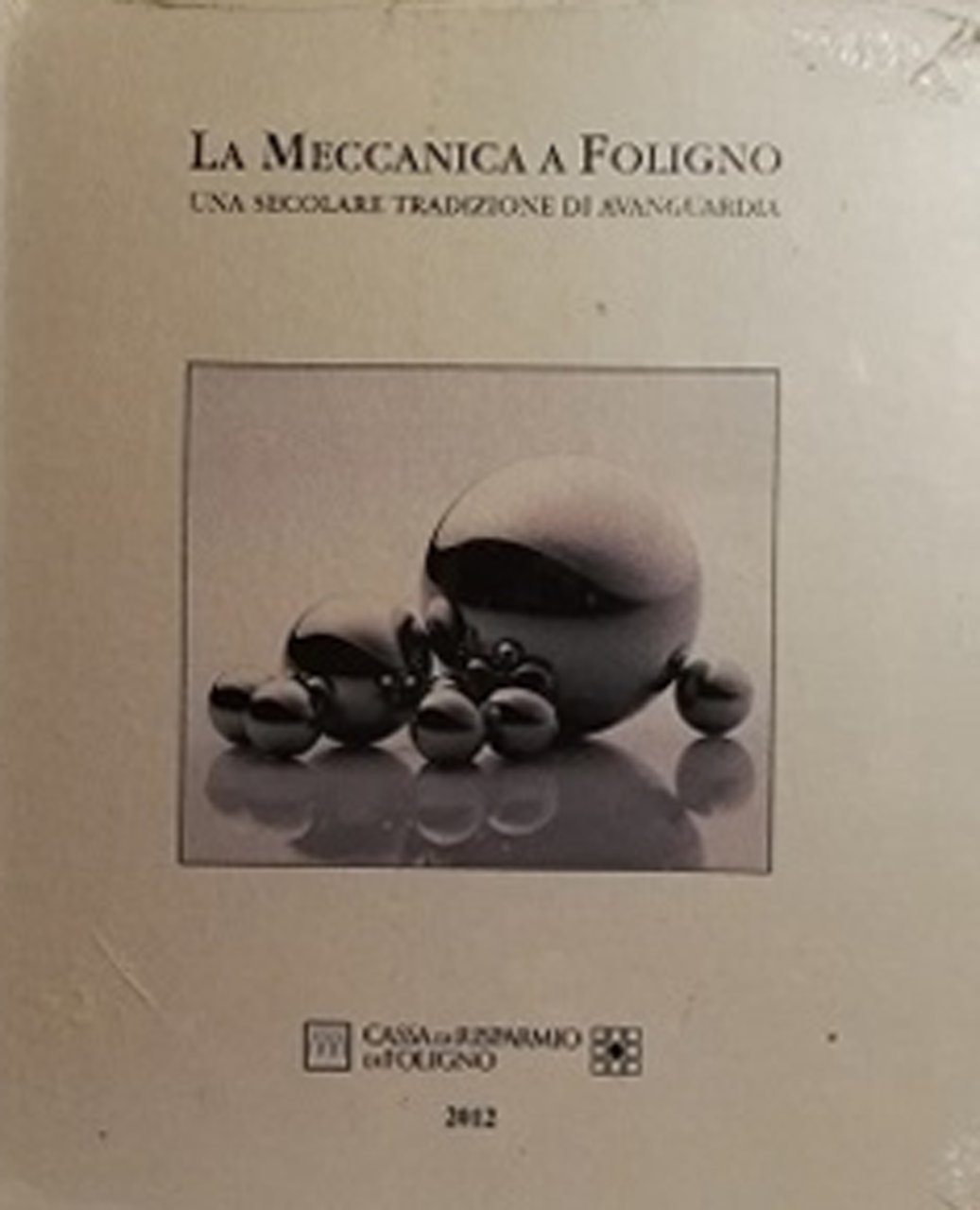 La Meccanica a Foligno. Una Secolare Tradizione di Avanguardia | Immagine principale