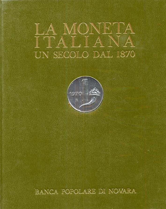 La Moneta Italiana. Un Secolo dal 1870. Primo Centenario