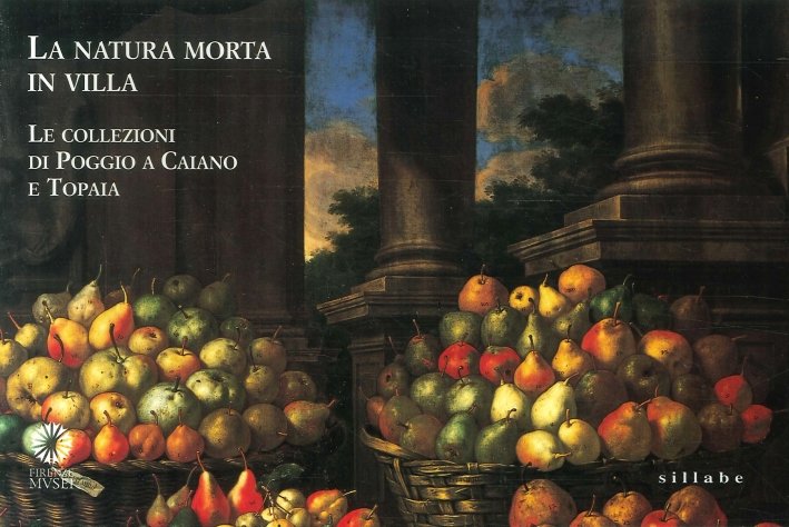 La Natura Morta in Villa. Le Collezioni di Poggio a …
