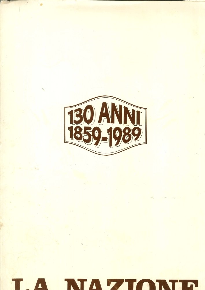 La Nazione. 130 anni 1859 - 1989 | Immagine principale