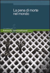 La pena di morte nel mondo, Torino, EGA - Edizioni Gruppo Abele, 2005