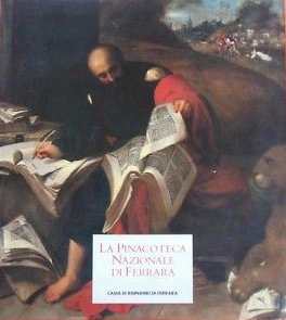 La Pinacoteca Nazionale di Ferrara. I capolavori