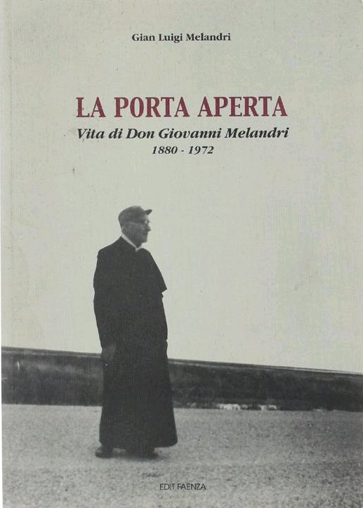 La Porta Aperta. Vita di Don Giovanni Melandri. 1880-1972