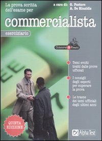 La prova scritta dell'esame per commercialista. Eserciziario, Milano, Alpha Test, …