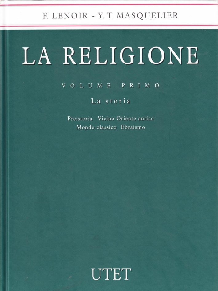 La religione. Vol. 1. La storia. Preistoria, Vicino Oriente antico, …