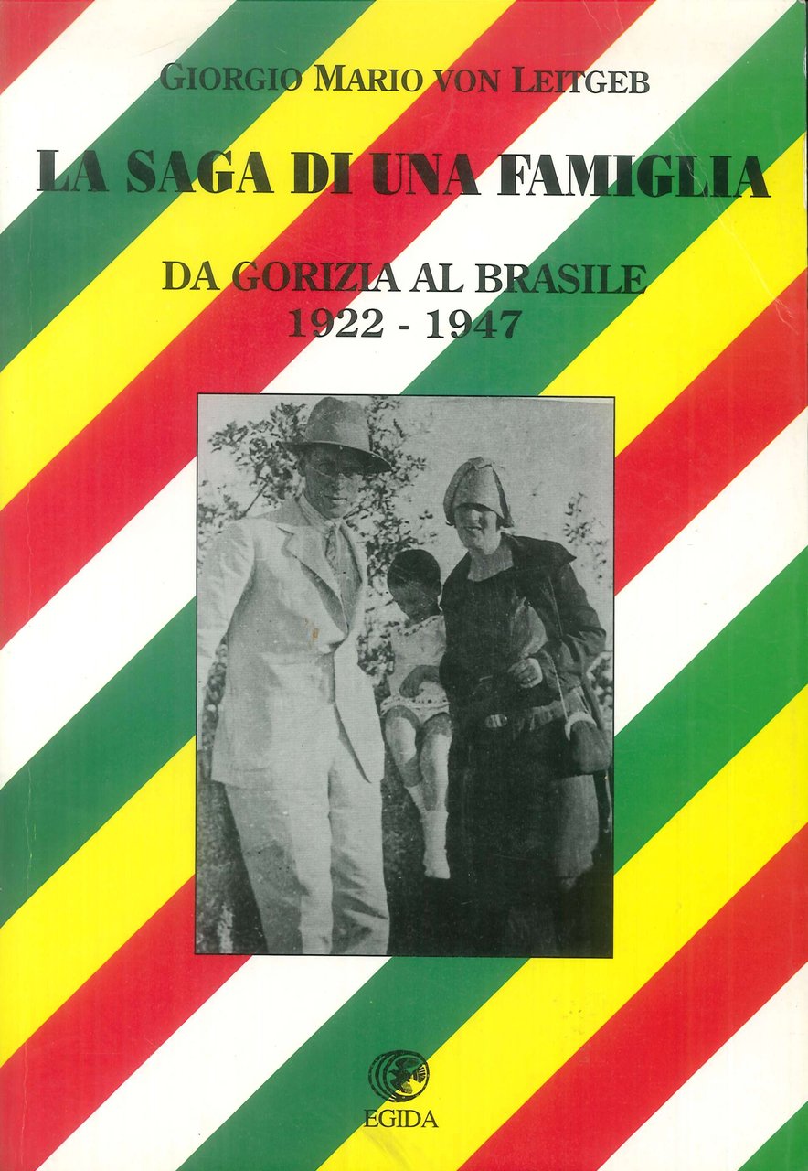La saga di una famiglia (italo-portoghese). Da Gorizia al Brasile …
