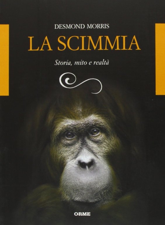 La scimmia. Storia, mito e realtà