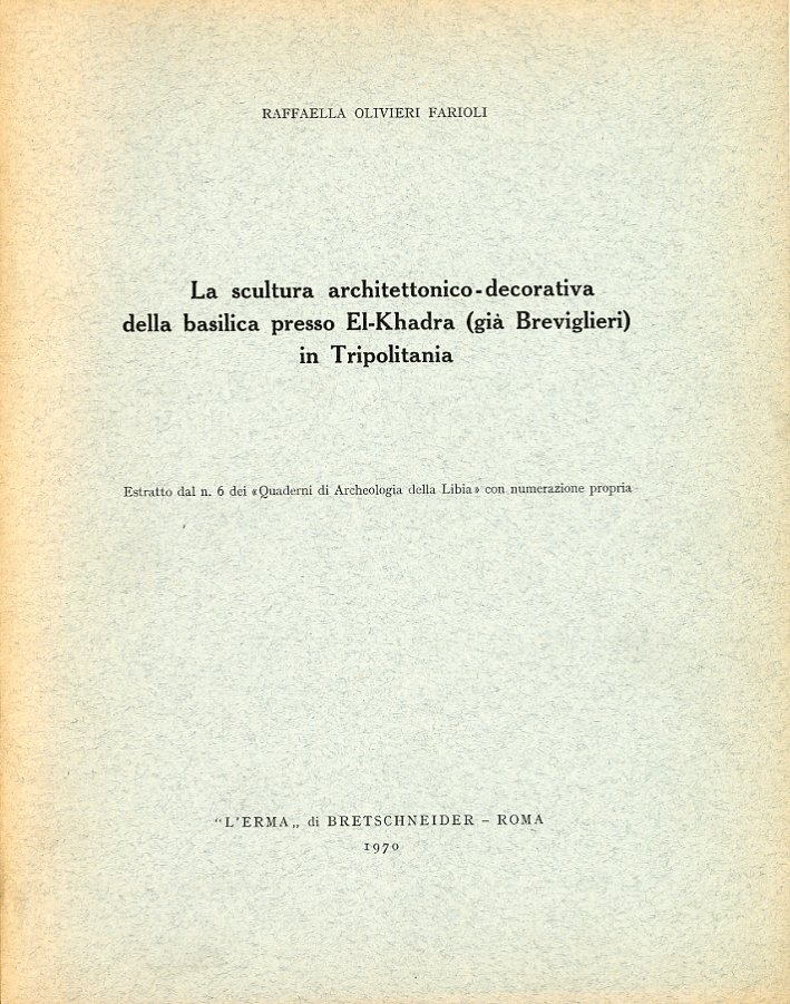 La scultura archittetonico-decorativa della basilica presso El-Khadra(già Breviglieri) in Tripolitania