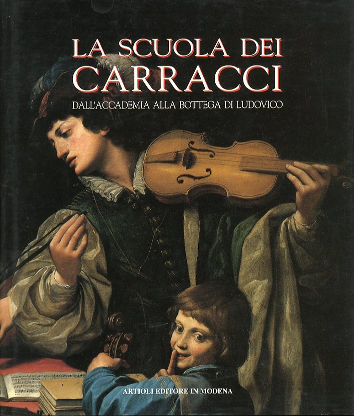 La Scuola dei Carracci. Dall'Accademia alla Bottega di Ludovico