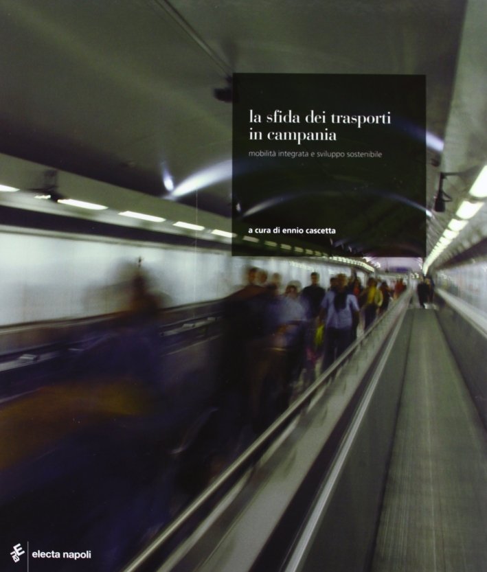 La Sfida dei Trasporti in Campania. Mobilità Integrata e Sviluppo …