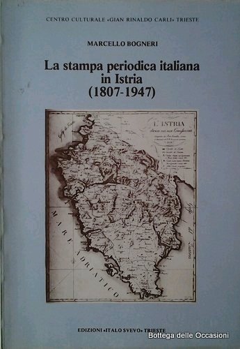 La Stampa Periodica Italiana in Istria (1807-1947).