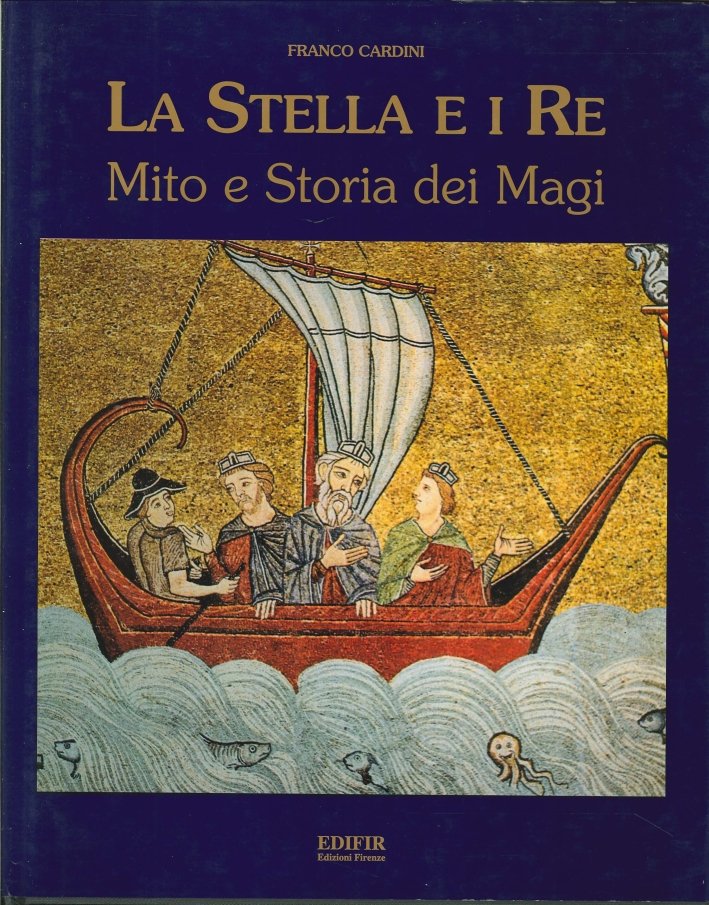 La Stella e i Re. Mito e Storia dei Magi, …