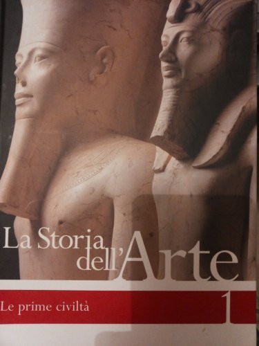 La storia dell'arte. Le prime civiltà. 1
