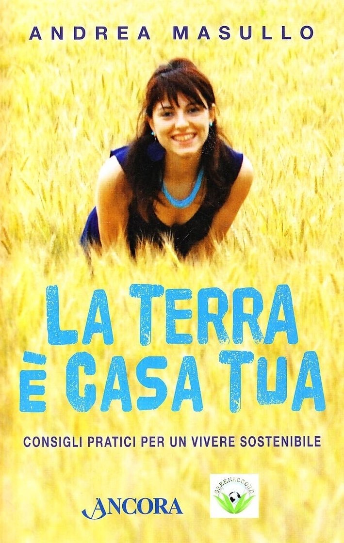 La Terra è casa tua. Consigli pratici per un vivere …