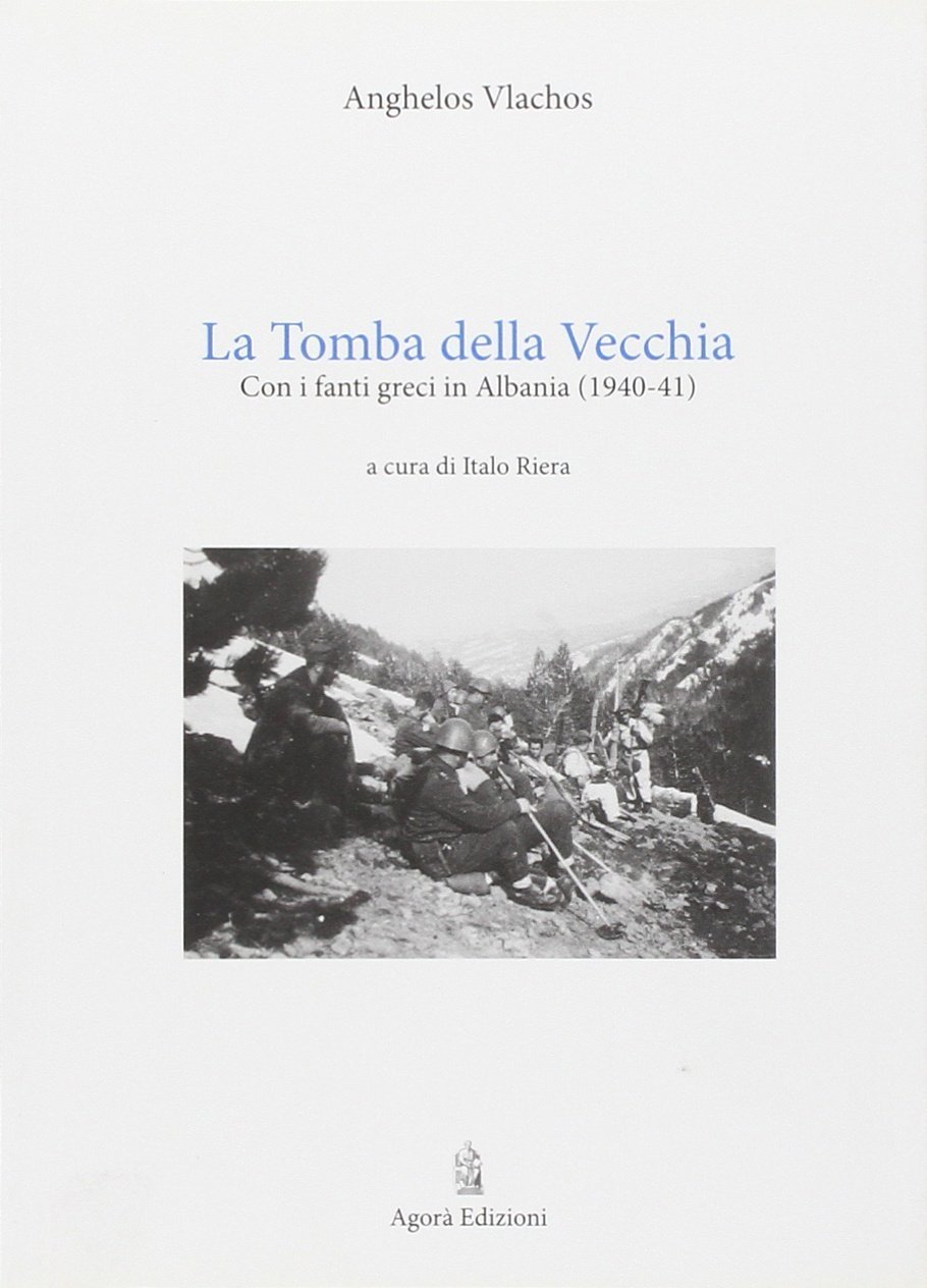 La tomba della Vecchia. Con i fanti greci in Albania …