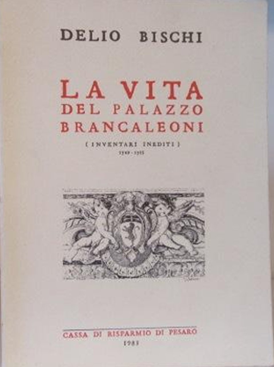 La vita del Palazzo Brancaleoni. Inventari inediti 1729-1735