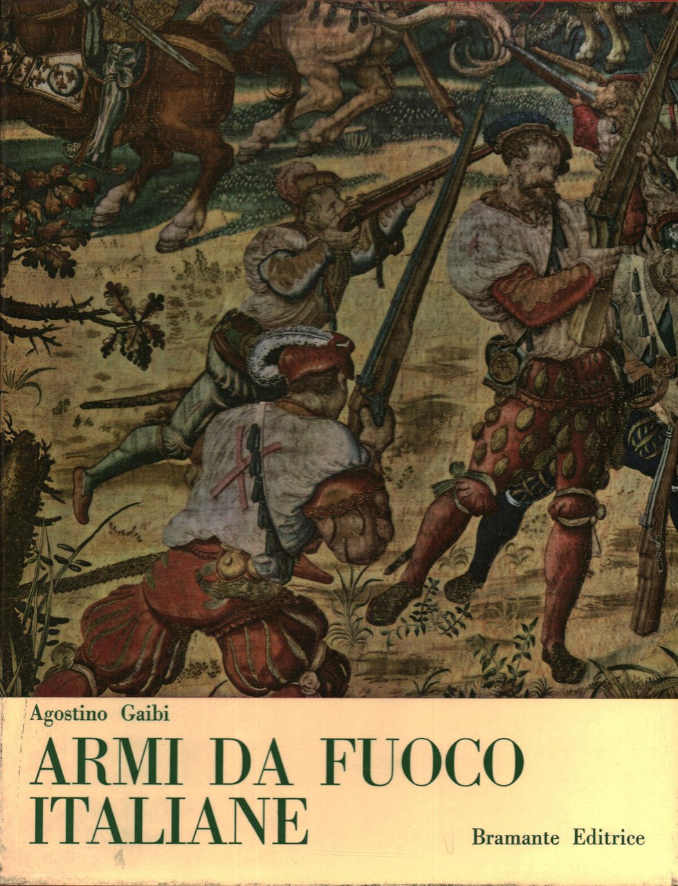 Le Armi da Fuoco portatili italiane dalle Origini al Risorgimento. …