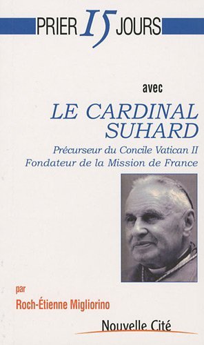 Le Cardinal Suhard. Précurseur Du Concile Vatican II. Fondateur De …