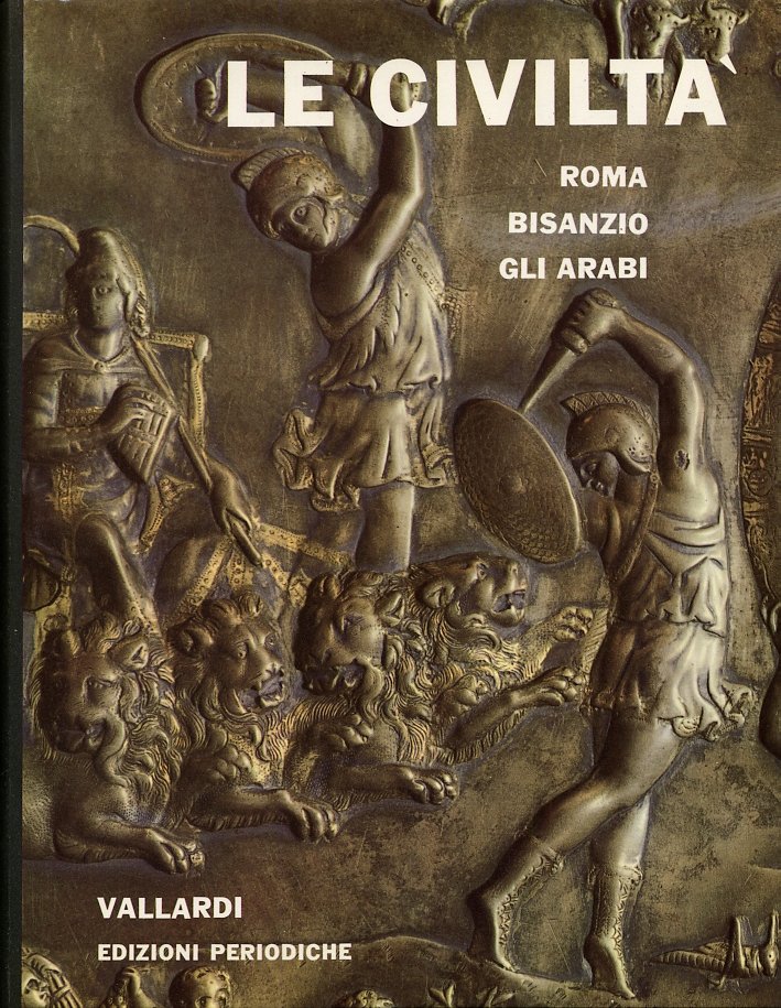 Le civiltà. Roma - Bisanzio - Gli Arabi. Vol.2, Milano, …